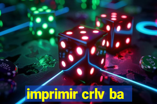 imprimir crlv ba